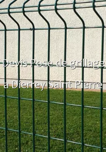 Devis Pose de grillage a Dierrey Saint Pierre