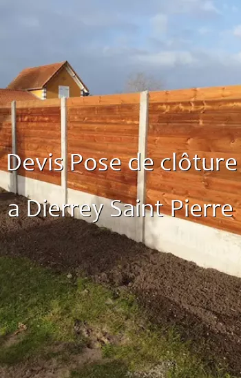 Devis Pose de clôture a Dierrey Saint Pierre