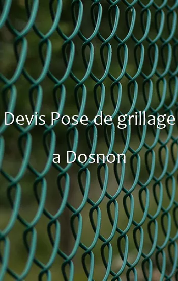 Devis Pose de grillage a Dosnon