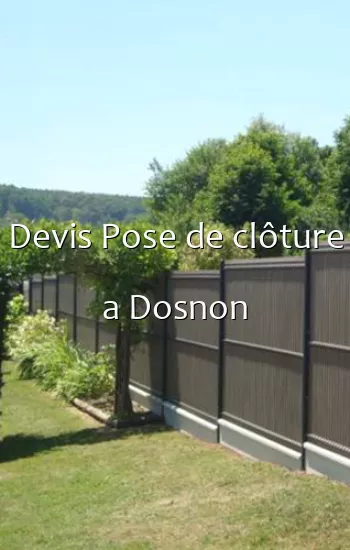 Devis Pose de clôture a Dosnon