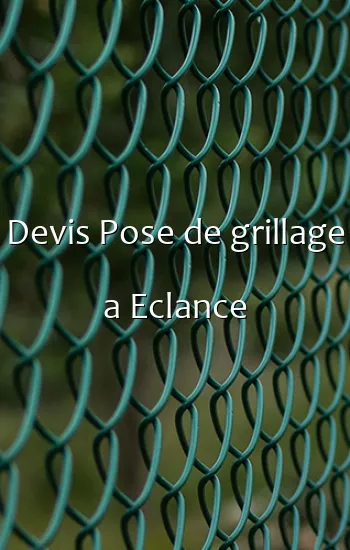 Devis Pose de grillage a Eclance