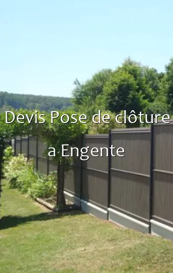 Devis Pose de clôture a Engente