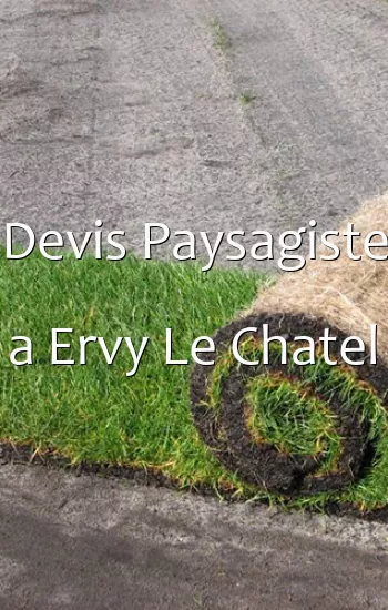 Devis Paysagiste a Ervy Le Chatel