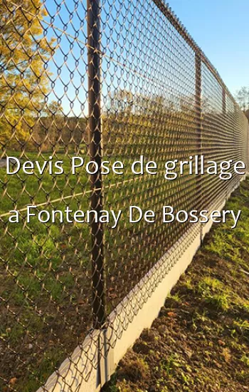 Devis Pose de grillage a Fontenay De Bossery