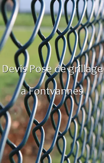 Devis Pose de grillage a Fontvannes