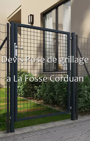 Devis Pose de grillage a La Fosse Corduan