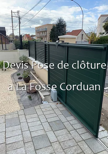 Devis Pose de clôture a La Fosse Corduan