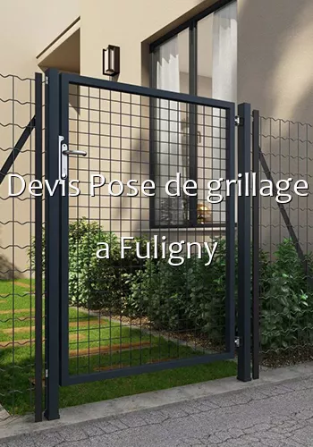 Devis Pose de grillage a Fuligny