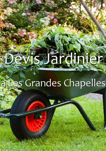 Devis Jardinier a Les Grandes Chapelles