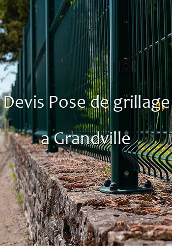 Devis Pose de grillage a Grandville