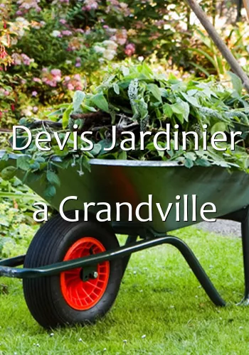 Devis Jardinier a Grandville