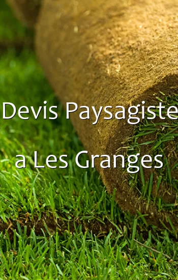 Devis Paysagiste a Les Granges