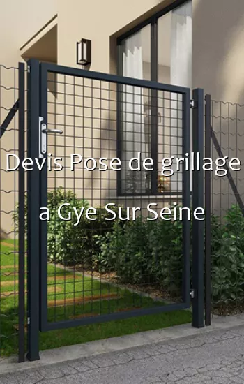 Devis Pose de grillage a Gye Sur Seine