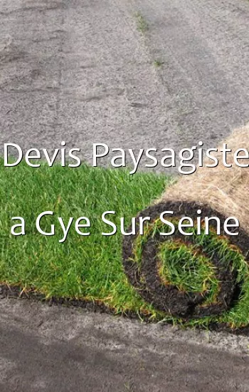 Devis Paysagiste a Gye Sur Seine