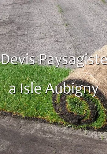 Devis Paysagiste a Isle Aubigny