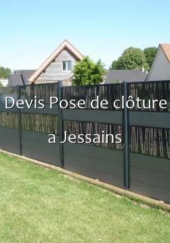 Devis Pose de clôture a Jessains