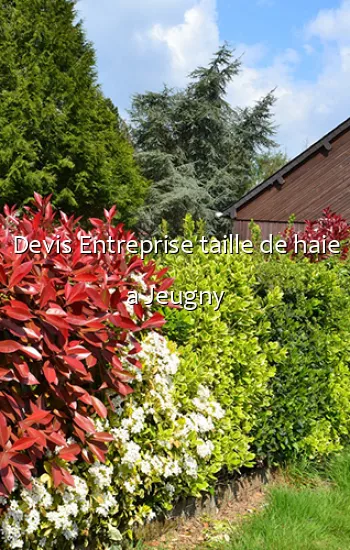 Devis Entreprise taille de haie a Jeugny