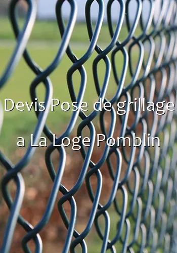 Devis Pose de grillage a La Loge Pomblin