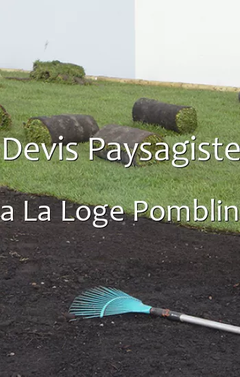 Devis Paysagiste a La Loge Pomblin