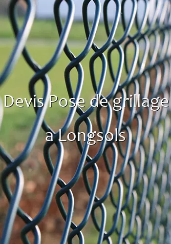 Devis Pose de grillage a Longsols