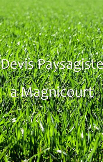 Devis Paysagiste a Magnicourt