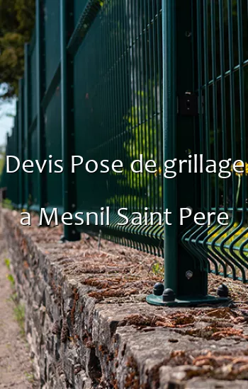 Devis Pose de grillage a Mesnil Saint Pere