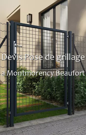 Devis Pose de grillage a Montmorency Beaufort