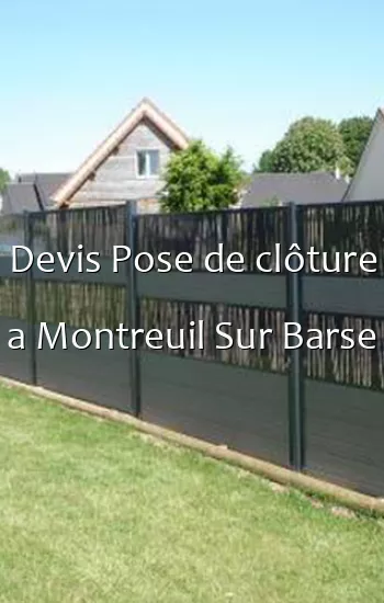 Devis Pose de clôture a Montreuil Sur Barse