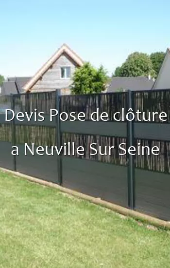 Devis Pose de clôture a Neuville Sur Seine