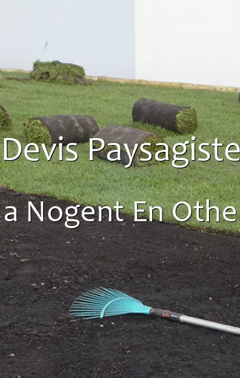 Devis Paysagiste a Nogent En Othe