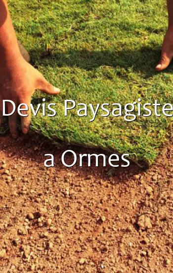 Devis Paysagiste a Ormes