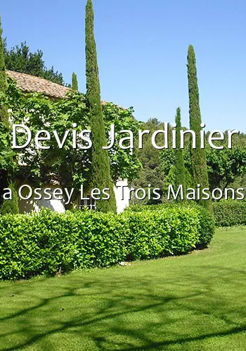 Devis Jardinier a Ossey Les Trois Maisons