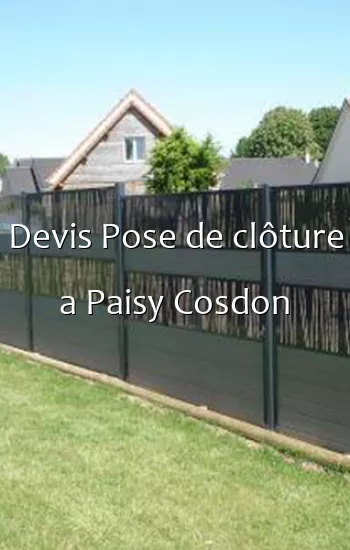 Devis Pose de clôture a Paisy Cosdon