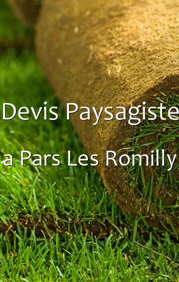 Devis Paysagiste a Pars Les Romilly