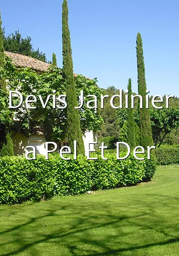 Devis Jardinier a Pel Et Der