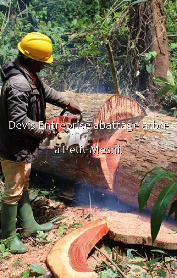 Devis Entreprise abattage arbre a Petit Mesnil