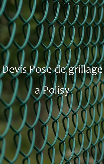 Devis Pose de grillage a Polisy