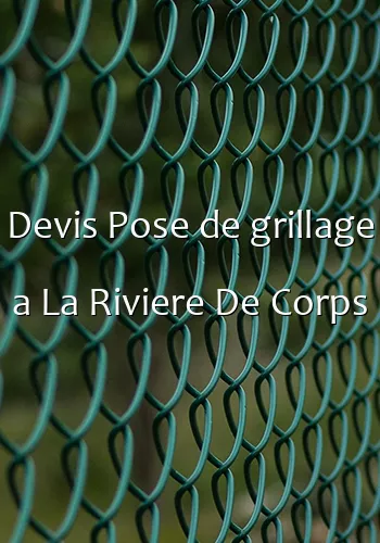 Devis Pose de grillage a La Riviere De Corps