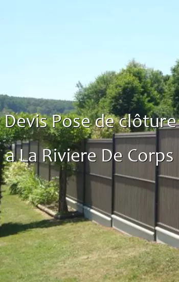 Devis Pose de clôture a La Riviere De Corps