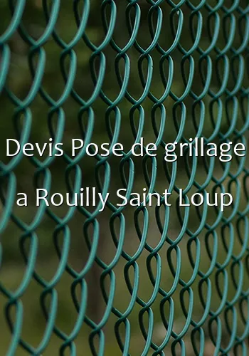 Devis Pose de grillage a Rouilly Saint Loup