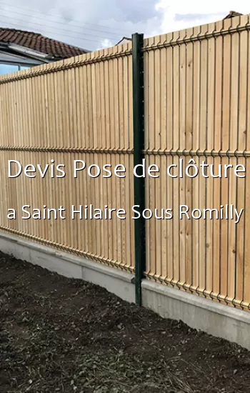 Devis Pose de clôture a Saint Hilaire Sous Romilly