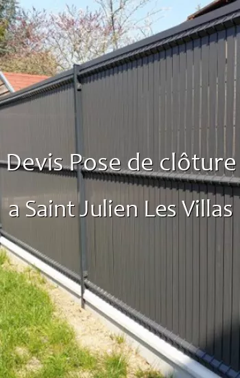 Devis Pose de clôture a Saint Julien Les Villas