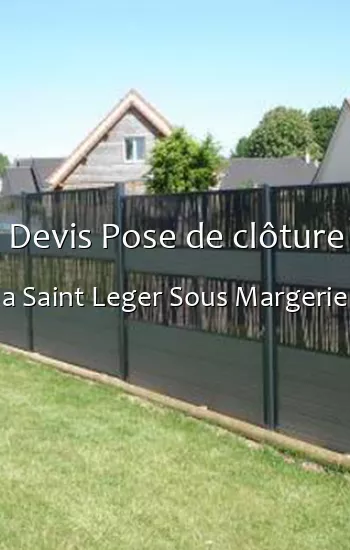 Devis Pose de clôture a Saint Leger Sous Margerie