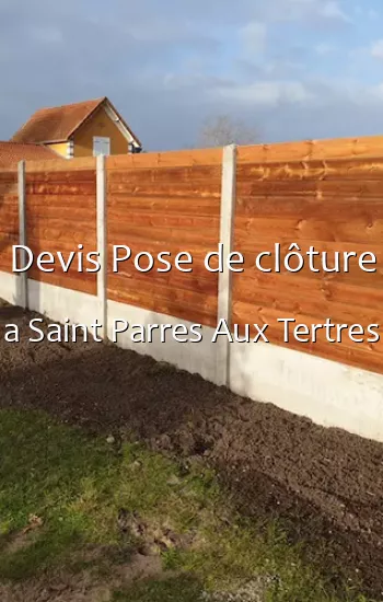 Devis Pose de clôture a Saint Parres Aux Tertres