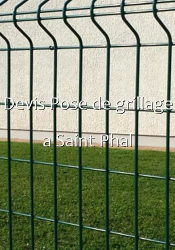 Devis Pose de grillage a Saint Phal