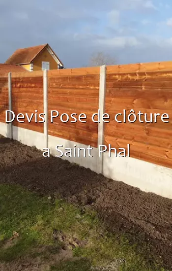 Devis Pose de clôture a Saint Phal