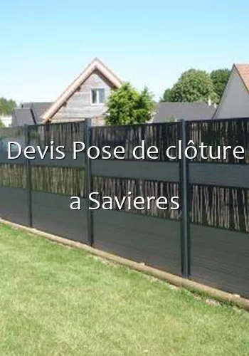 Devis Pose de clôture a Savieres