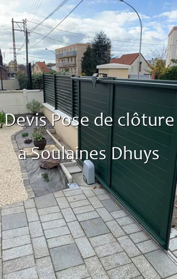 Devis Pose de clôture a Soulaines Dhuys