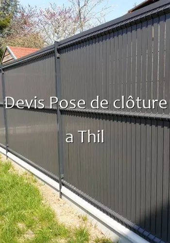 Devis Pose de clôture a Thil