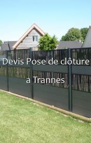 Devis Pose de clôture a Trannes